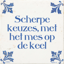 Scherpe keuzes, met het mes op de keel - 25 keer bekeken