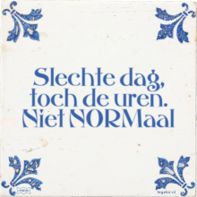 Slechte dag, toch de uren. Niet NORMaal - 23 keer bekeken
