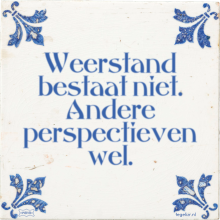 Weerstand bestaat niet. Andere perspectieven wel. - 8 keer bekeken