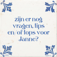 zijn er nog vragen, tips en/of tops voor Janne? - 3 keer bekeken