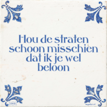Hou de straten schoon misschien dat ik je wel beloon - 32 keer bekeken