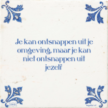 Je kan ontsnappen uit je omgeving, maar je kan niet ontsnappen uit jezelf - 10 keer bekeken