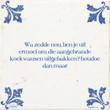 Wa zedde nou, ben je uit ermoei om die aangebrande koekwausen uitgebakken? houdoe dan maar - 18 keer bekeken