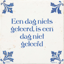 Een dag niets geleerd, is een dag niet geleefd - 4 keer bekeken