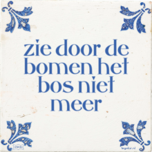 zie door de bomen het bos niet meer - 11 keer bekeken