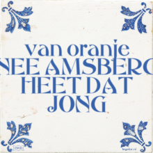 van oranje NEE AMSBERG HEET DAT JONG - 23 keer bekeken