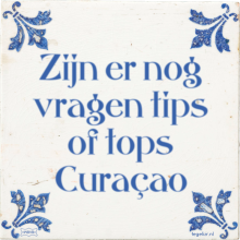 Zijn er nog vragen tips of tops Curaçao - 21 keer bekeken