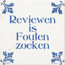 Reviewen is Fouten zoeken - 6 keer bekeken