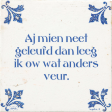 Aj mien neet geleufd dan leeg ik ow wat anders veur. - 6 keer bekeken