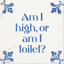 Am I high, or am I toilet? - 6 keer bekeken