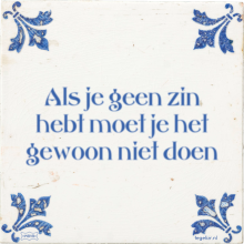 Als je geen zin hebt moet je het gewoon niet doen - 41 keer bekeken