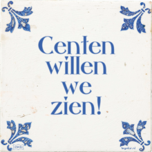 Centen willen we zien! - 22 keer bekeken