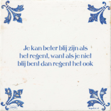 Je kan beter blij zijn als het regent, want als je niet blij bent dan regent het ook - 8 keer bekeken