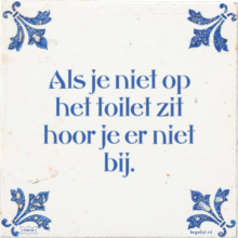 Als je niet op het toilet zit hoor je er niet bij. - 24 keer bekeken