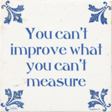 You can't improve what you can't measure - 17 keer bekeken