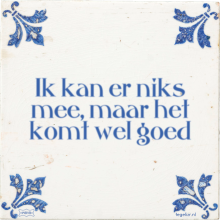 Ik kan er niks mee, maar het komt wel goed - 25 keer bekeken