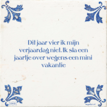 Dit jaar vier ik mijn verjaardag niet. Ik sla een jaartje over wegens een mini vakantie - 5 keer bekeken