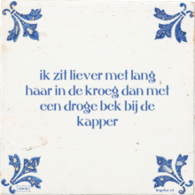 ik zit liever met lang haar in de kroeg dan met een droge bek bij de kapper - 32 keer bekeken
