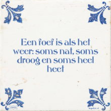 Een foef is als het weer: soms nat, soms droog en soms heel heet - 7 keer bekeken