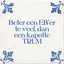 Beter een EB'er te veel, dan een kapotte TRLM - 2 keer bekeken