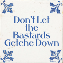 Don't Let the Bastards Getche Down - 31 keer bekeken
