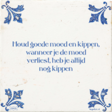 Houd goede moed en kippen, wanneer je de moed verliest, heb je altijd nog kippen - 31 keer bekeken