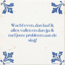 Wacht even, dan laat ik alles vallen en dan ga ik met jouw probleem aan de slag! - 48 keer bekeken