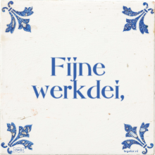 Fijne werkdei, - 49 keer bekeken