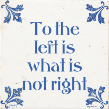 To the left is what is not right - 34 keer bekeken