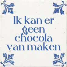 Ik kan er geen chocola van maken - 51 keer bekeken