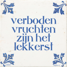 verboden vruchten zijn het lekkerst - 41 keer bekeken