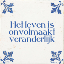 Het leven is onvolmaakt veranderlijk - 29 keer bekeken