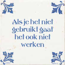Als je het niet gebruikt gaat het ook niet werken - 45 keer bekeken
