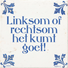 Linksom of rechtsom het kumt goet! - 16 keer bekeken