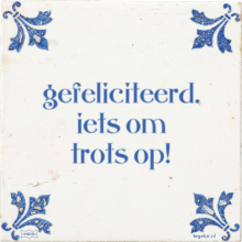 gefeliciteerd. iets om trots op! - 14 keer bekeken