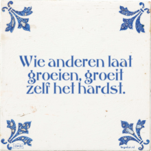 Wie anderen laat groeien, groeit zelf het hardst. - 1 keer bekeken