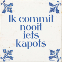 Ik commit nooit iets kapots - 14 keer bekeken