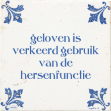 geloven is verkeerd gebruik van de hersenfunctie - 7 keer bekeken