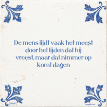 De mens lijdt vaak het meest door het lijden dat hij vreest, maar dat nimmer op komt dagen - 2 keer bekeken