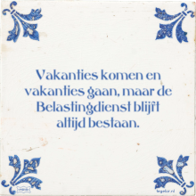 Vakanties komen en vakanties gaan, maar de Belastingdienst blijft altijd bestaan. - 3 keer bekeken