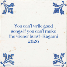 You can't write good songs if you can't make the wiener burst - Kagami 2026 - 4 keer bekeken