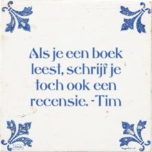 Als je een boek leest, schrijf je toch ook een recensie. -Tim - 37 keer bekeken
