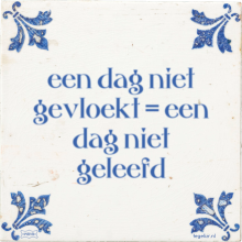 een dag niet gevloekt = een dag niet geleefd - 22 keer bekeken