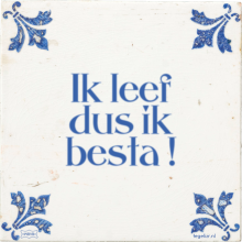 Ik leef dus ik besta ! - 56 keer bekeken