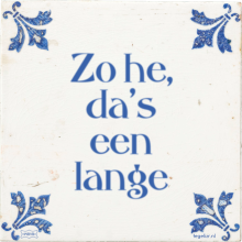 Zo he, da's een lange - 501 keer bekeken