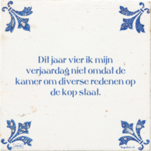 Dit jaar vier ik mijn verjaardag niet omdat de kamer om diverse redenen op de kop staat. - 48 keer bekeken