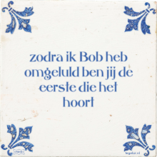 zodra ik Bob heb omgeluld ben jij de eerste die het hoort - 37 keer bekeken