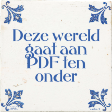 Deze wereld gaat aan PDF ten onder - 44 keer bekeken