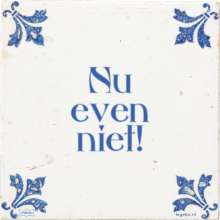 Nu even niet! - 43 keer bekeken