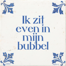 Ik zit even in mijn bubbel - 32 keer bekeken